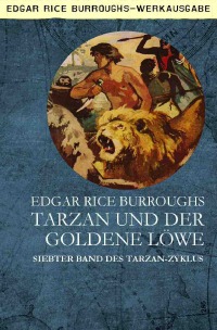 TARZAN UND DER GOLDENE LÖWE - Siebter Band des TARZAN-Zyklus - Edgar Rice Burroughs