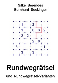 Rundwegrätsel - und Rundwegrätsel-Varianten - Silke Berendes, Bernhard Seckinger