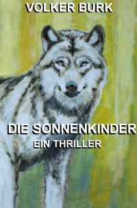 Die Sonnenkinder - Ein Thriller - Volker Burk