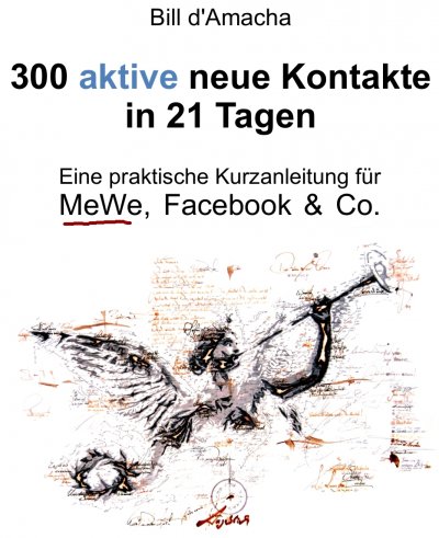 'Cover von 300 aktive neue Kontakte in 21 Tagen – Eine praktische Kurzanleitung für MeWe, Facebook & Co.'-Cover