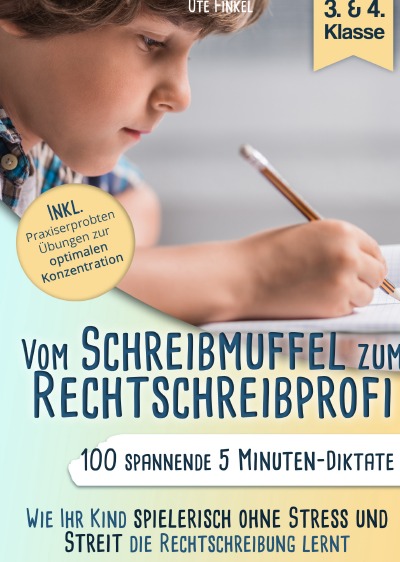 'Vom Schreibmuffel zum Rechtschreibprofi-100 spannende 5 Minuten-Diktate (3.&4. Klasse) Wie Ihr Kind spielerisch ohne Stress und Streit die Rechtschreibung lernt'-Cover