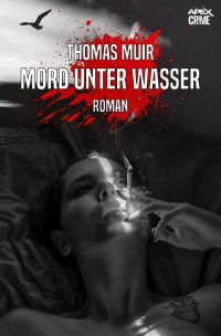 MORD UNTER WASSER - Der Krimi-Klassiker! - Thomas Muir, Christian Dörge