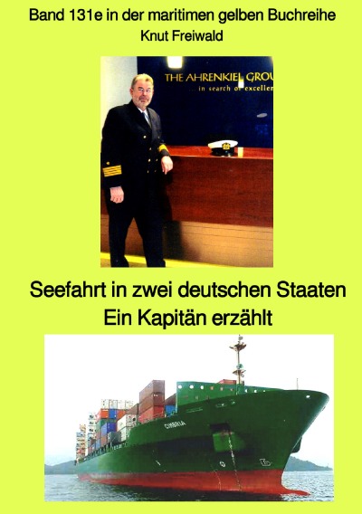 'Seefahrt in zwei deutschen Staaten – ein Kapitän erzählt – Band 131e in der maritimen gelben Buchreihe – Farbe – bei Jürgen Ruszkowski'-Cover