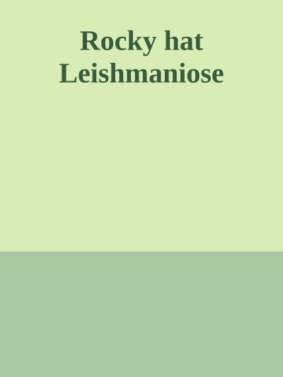 'Rocky hat Leishmaniose'-Cover