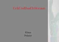 ErikUndDasElchGraun - Klaus Pelster