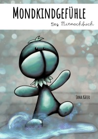Mondkindgefühle - Das Mitmachbuch - Jana Käfer, Jana Käfer
