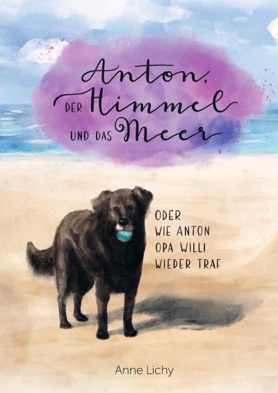 'Anton, der Himmel und das Meer – oder wie Anton Opa Willi wieder traf'-Cover