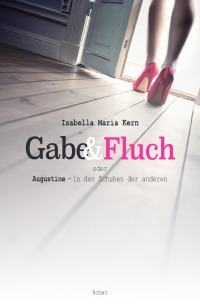 Gabe & Fluch - Augustine – In den Schuhen der anderen - Isabella Maria  Kern 