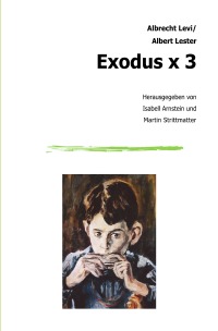 Exodus x 3 - Albrecht Levi, Martin Strittmatter, Isabell Arnstein, Jürgen Strein