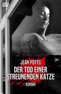 DER TOD EINER STREUNENDEN KATZE - Der Krimi-Klassiker! - Jean Potts, Christian Dörge