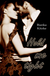 Hold me tight - Bianka Kitzke