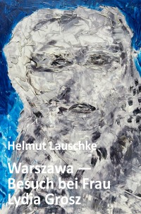 Warszawa – Besuch bei Frau Lydia Grosz - Der Brückengang von Volk zu Volk - Helmut Lauschke