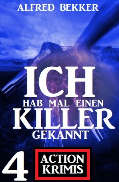 'Ich hab mal einen Killer gekannt: 4 Action Krimis'-Cover
