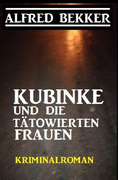 'Cover von Kubinke und die tätowierten Frauen: Kriminalroman'-Cover