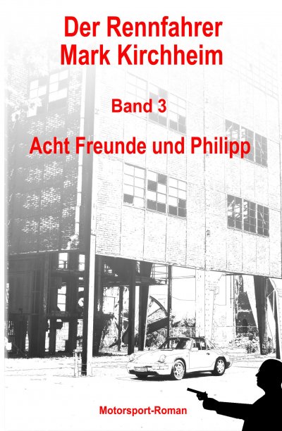 'Cover von Der Rennfahrer Mark Kirchheim – Band 3 – Motorsport-Roman'-Cover