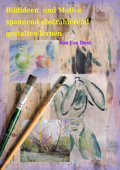 'Cover von Bildideen  und Motive spannend abstrahierend gestalten lernen'-Cover