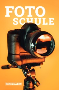 Fotoschule - Geheimtipps und Grundlagenwissen - Stefan Rippler
