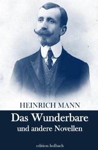 Das Wunderbare und andere Novellen - Heinrich Mann