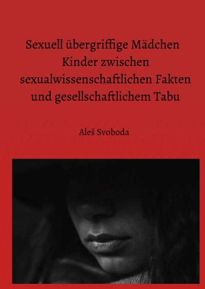 'Cover von Sexuell übergriffige Mädchen   Kinder zwischen sexualwissenschaftlichen Fakten und gesellschaftlichem Tabu'-Cover