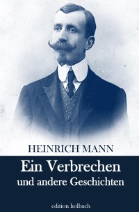 Ein Verbrechen und andere Geschichten - Heinrich Mann