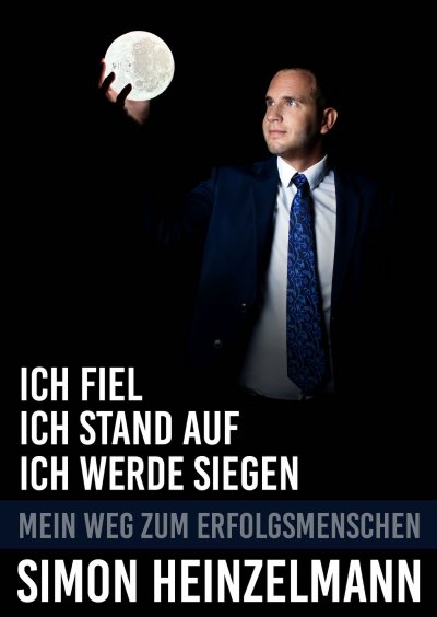 'Cover von Ich fiel, ich stand auf, ich werde siegen – mein Weg zum Erfolgsmenschen'-Cover