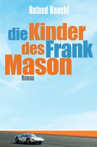 Die Kinder des Frank Mason - Roland Knecht