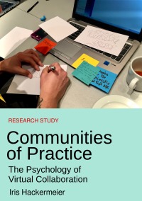 Communities of Practice - The Psychology of Virtual Collaboration - Iris Hackermeier