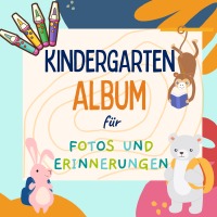 Kindergarten Album für Fotos und Erinnerungen - Ein Erinnerungsalbum mit viel Platz für eigene Fotos und Notizen | Format 21 x 21 cm | glänzendes Ringcover | festes Papier - ELCH books