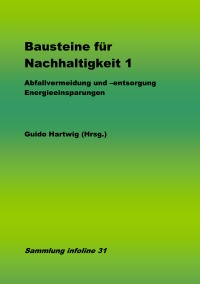 Bausteine für Nachhaltigkeit - Abfallvermeidung und –entsorgung Energieeinsparungen - Guido Hartwig