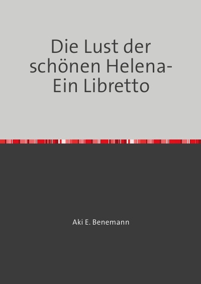 'Die Lust der Helena- Ein Libretto'-Cover
