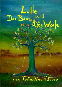 Lotte und der Baum der Worte - Charline Heese