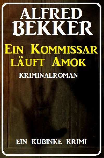 'Ein Kommissar läuft Amok: Ein Kubinke Krimi'-Cover