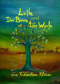 Lotte und der Baum der Worte - Charline Heese