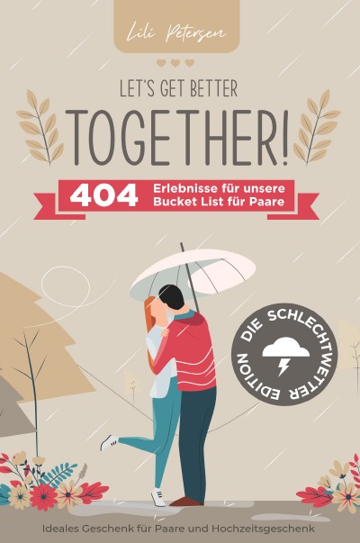 'Let’s get better together! 404 Erlebnisse für unserer Bucket List für Paare – die Schlechtwetter Edition. Ideales Geschenk für Paare und Hochzeitsgeschenk!'-Cover