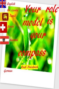 Your role model is your compass - Joy and sorrow are a wheel that turns. - Rudi Friedrich, Augsfeld  Haßfurt Knetzgau