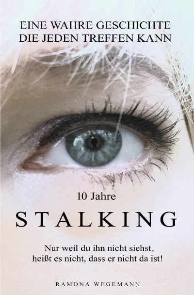 '10 Jahre Stalking – Nur weil Du ihn nicht siehst, heißt es nicht, dass er nicht da ist!'-Cover