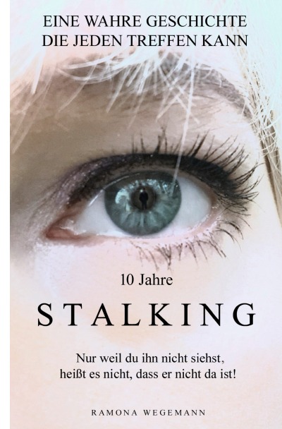 '10 Jahre Stalking – Nur weil Du ihn nicht siehst, heißt es nicht, dass er nicht da ist! (Schwarz/Weiß Ausgabe)'-Cover