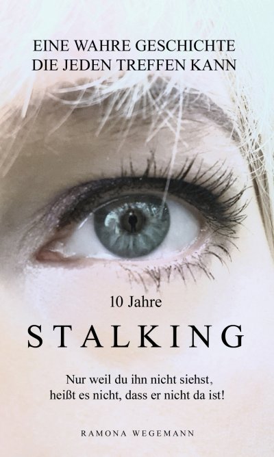 '10 Jahre Stalking – Nur weil Du ihn nicht siehst, heißt es nicht, dass er nicht da ist!'-Cover