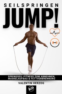 JUMP! Seilspringen - Springseil-Fitness zum Abnehmen, Muskelaufbau & Fettverbrennung - Valentin Herzog