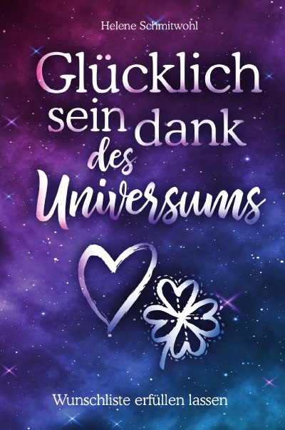'Cover von Glücklich sein dank des Universums – Wunschliste erfüllen lassen'-Cover