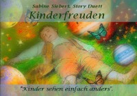 Kinderfreuden - "Kinder sehen einfach anders" - Sabine Siebert, Schreib Elan