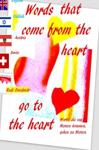 Words that come from the heart go to the heart German English Yiddish - The sun shines for free for everyone. The human heart and the ocean floor are unfathomable. - Rudi Friedrich, Rudolf Friedrich, Powerful Glory