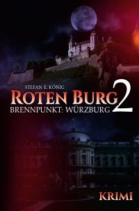 Roten Burg 2 - Brennpunkt: Würzburg - Stefan E. König