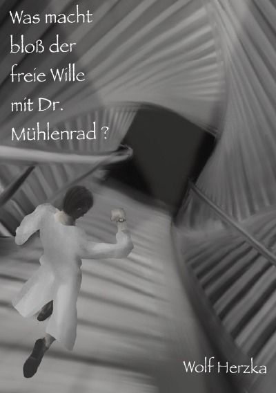 'Was macht bloß der freie Wille mit Dr. Mühlenrad?'-Cover
