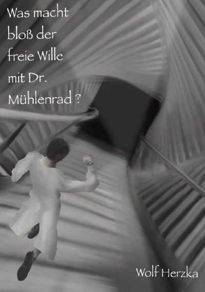 'Cover von Was macht bloß der freie Wille mit Dr. Mühlenrad?'-Cover