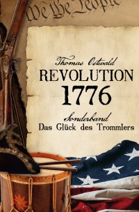 Revolution 1776 - Krieg in den Kolonien Sonderband - Das Glück des Trommlers - Thomas Ostwald