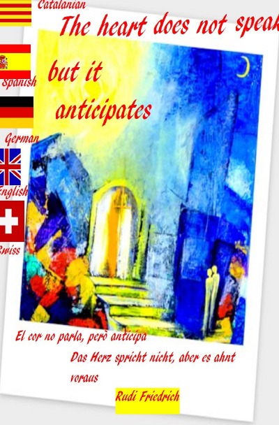 'The heart does not speak, but it anticipates Catalanian German English'-Cover