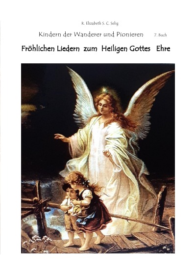 'Cover von Fröhlichen Liedern zum Heiligen Gottes Ehre  Die Kindern der Wanderer und Pionieren 7. Buch'-Cover