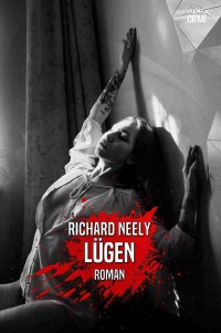 LÜGEN - Der Thriller-Klassiker! - Richard Neely, Christian Dörge