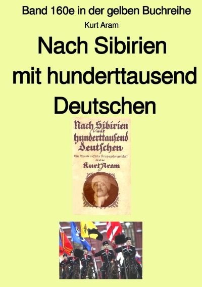 'Nach Sibirien mit hunderttausend Deutschen – Band 160e in der gelben Buchreihe bei Jürgen Ruszkowski'-Cover